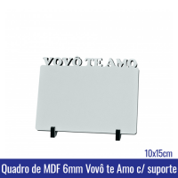 Quadro de MDF 6mm 10x15 VOVÔ TE AMO c/suporte - REF. 100955