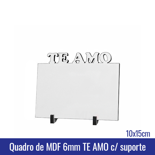 Quadro de MDF 6mm 10x15 TE AMO c/suporte - Ref. 100957